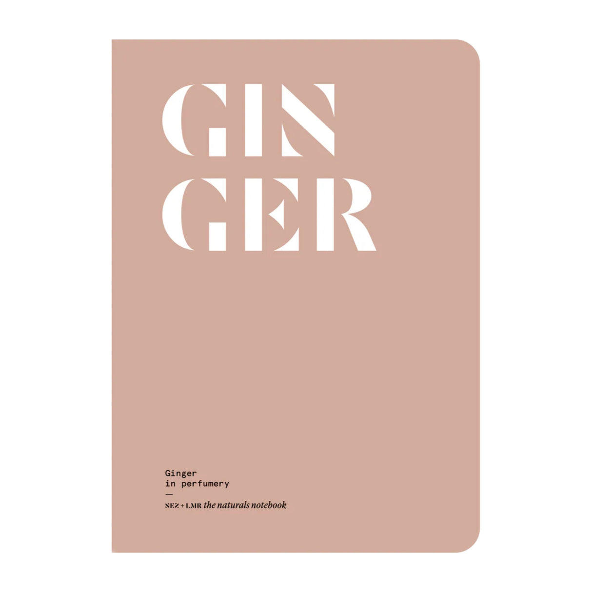 Ginger in Perfumery - The Naturals Notebook by NEZ + LMR