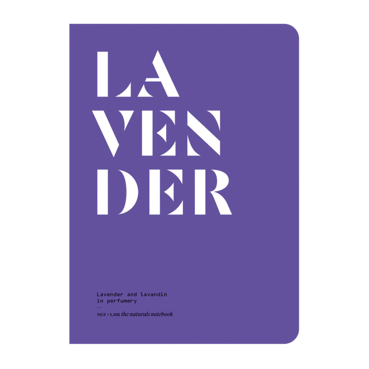 Lavender and Lavandin in Perfumery - The Naturals Notebook by NEZ + LMR