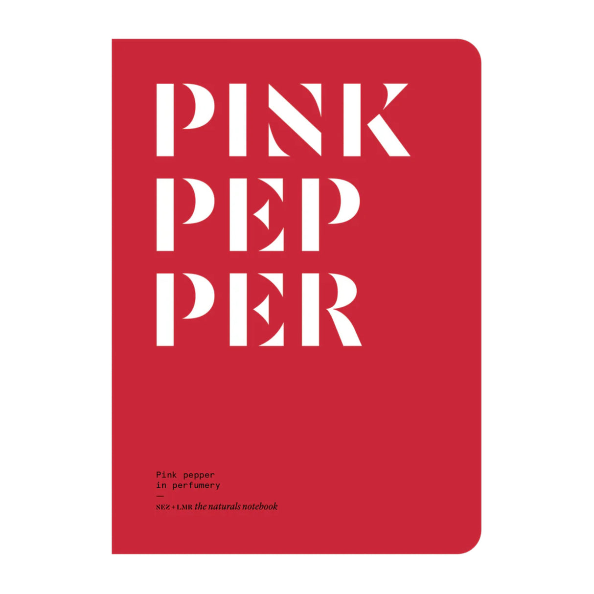 Pink Pepper in Perfumery - The Naturals Notebook by NEZ + LMR