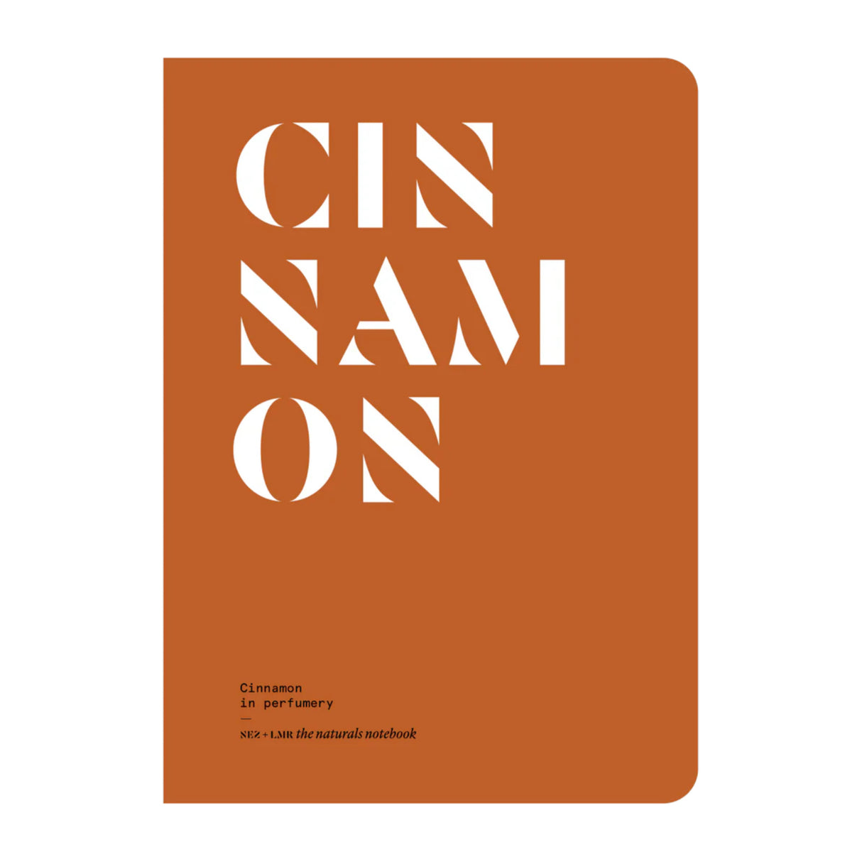 Cinnamon in Perfumery - The Naturals Notebook by NEZ + LMR