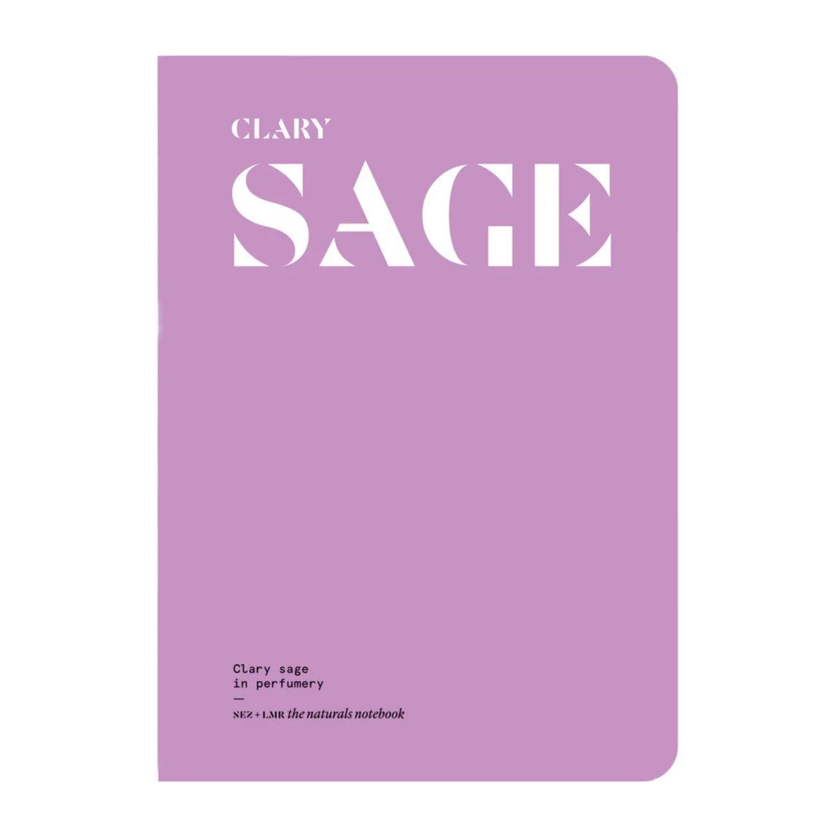 Clary Sage in Perfumery - The Naturals Notebook by NEZ + LMR